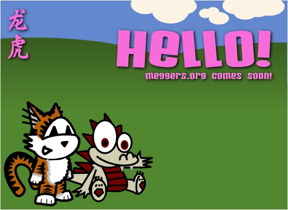 Hello! Meggers.org Comes Soon! Scared yet?